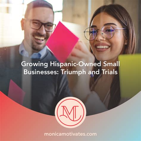 Growing Hispanic Owned Small Businesses Triumph And Trials Monica