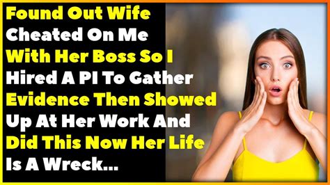 Found Out Wife Cheated On Me With Her Boss So I Hired A PI Then Did This Now Her Life Is Wrecked