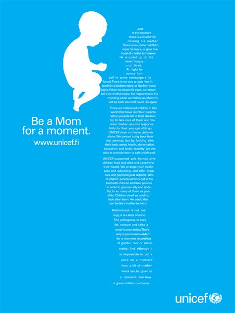 Unicef, special program of the un devoted to aiding national efforts to improve the health, nutrition, education, and general welfare of children. Unicef Print Advert By Taivas: Be a mom | Ads of the World™