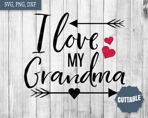 I Love My Grandma Cut File Grandma Quote Cut File For Cricut Etsy