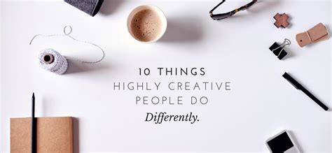 10 Things Highly Creative People Do Differently School Design