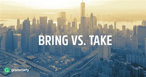 Bring vs Take | Grammarly Blog