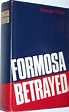 Formosa Betrayed by George H. Kerr | Goodreads