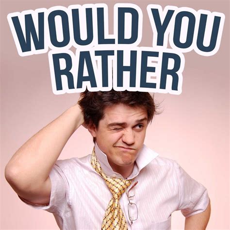 Funny Would You Rather Questions For Couples And Teens