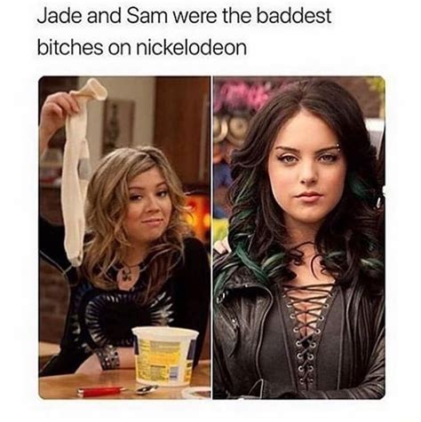 Jade And Sam Were The Baddest Bitches On Nickelodeon Ifunny