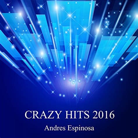 Crazy Hits 2016 Andres Espinosa Digital Music