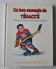 Un bon exemple de ténacité : Maurice Richard raconté aux ...