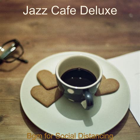 Bgm For Social Distancing Album By Jazz Cafe Deluxe Spotify