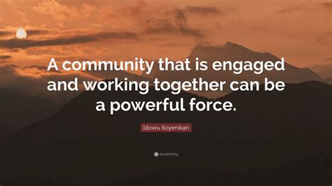 Idowu Koyenikan Quote A Community That Is Engaged And Working