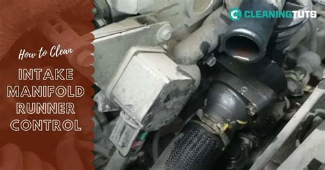 How To Clean The Intake Manifold Runner Control Valve Cleanestor