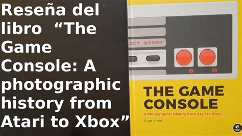 Libro Review The Game Console A Photographic History From Atari To