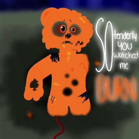 An Orange Teddy Bear With The Words Burn On It S Chest And Handwritten