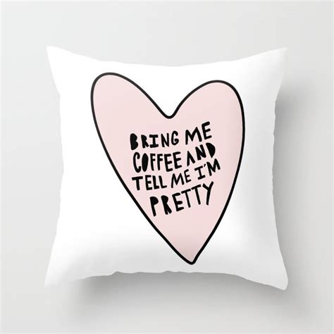 Bring Me Coffee And Tell Me Im Pretty Hand Drawn Heart Throw Pillow