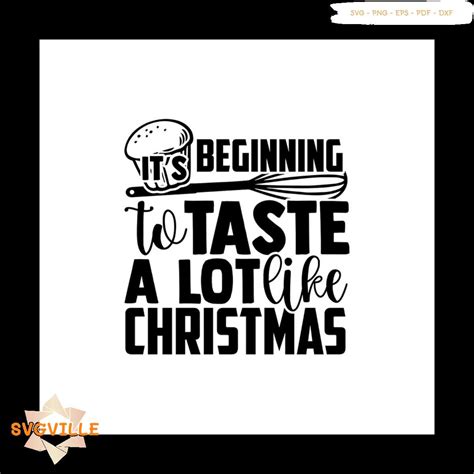 Beginning To Taste A Lot Like Christmas Svg Christmas Svg Inspire