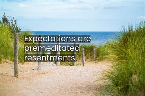 Quote Expectations Are Premeditated Resentments Coolnsmart
