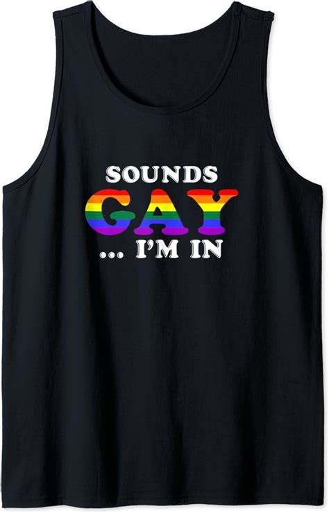 Sounds Gay Im In Funny Gay Pride Ts For Men Or Women Tank Top