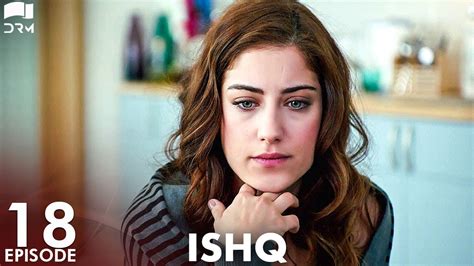 ISHQ Episode 18 Turkish Drama Hazal Kaya Hakan Kurtaş Urdu