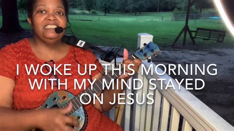 I Woke Up This Morning With My Mind Stayed On Jesus Youtube