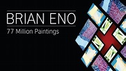 Brian Eno | 77 Million Paintings | British Council
