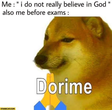 Me I Do Not Really Believe In God Also Me Before Exams Dorime Doge