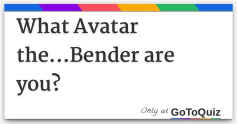 What Avatar Thebender Are You