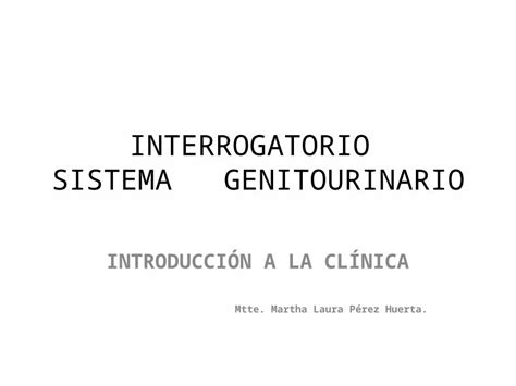 Pptx Interrogatorio Sistema Genitourinario IntroducciÓn A La ClÍnica