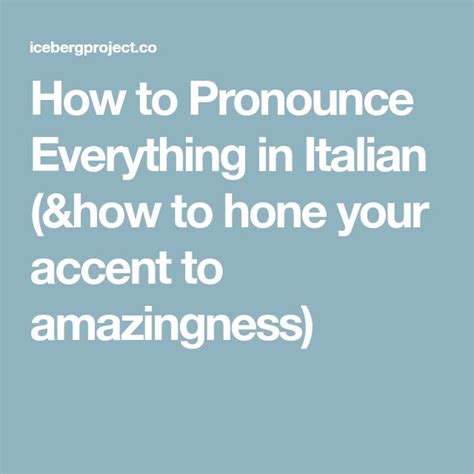 How To Pronounce Everything In Italian Andhow To Hone Your Accent To