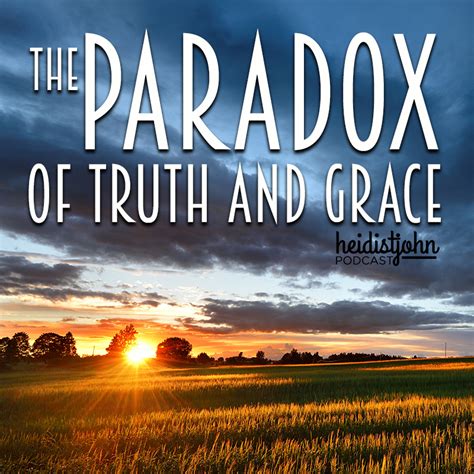 Each episode tries to discover the truth. The Paradox of Truth and Grace | Heidi St. John