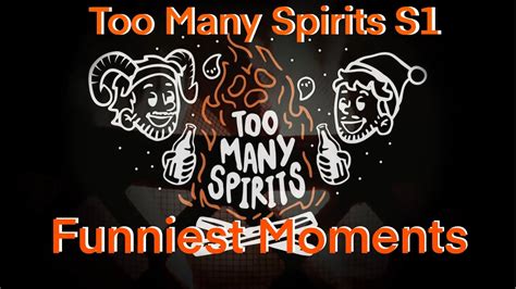 Too Many Spirits S1 Funniest Moments Youtube