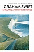 England and Other Stories | Book by Graham Swift | Official Publisher ...
