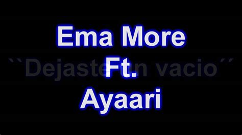 Ema More Ft Ayaari Dejaste Un Vacio Youtube
