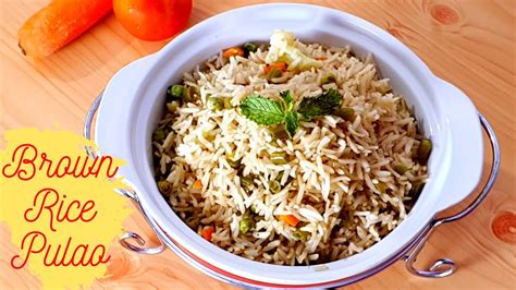 Basmati Brown Rice Recipe Brown Rice Pulao Healthy Brown Rice Pulao