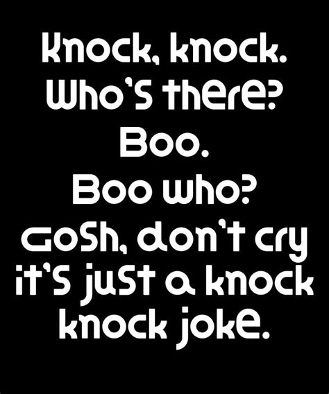 Funny Knock Knock Joke Knock Knock Whos There Boo Boo Who Gosh Dont Cry