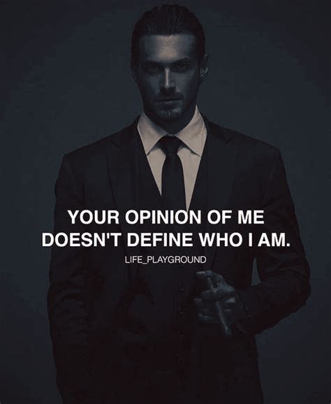 Your Opinion Of Me Doesnt Define Who I Am Best Positive Quotes