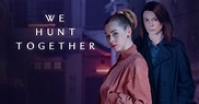 Watch We Hunt Together Series & Episodes Online