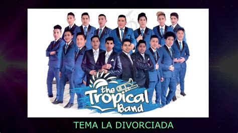 The Tropical Band La Divorciada Dra Youtube