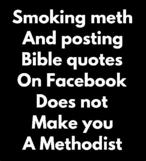 Smoking Meth And Posting Bible Quotes On Facebook Does Not Make You A