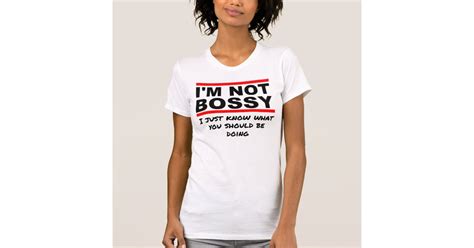 Im Not Bossy T Shirt Zazzle