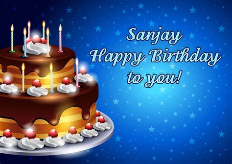 They'll help you express your best wishes to the. Sanjay Happy Birthday to you!.