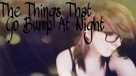 The Things That Go Bump At Night Original Song Youtube