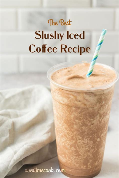 The Best Slushy Iced Coffee Recipe Overtime Cook