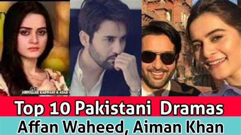 Top 10 Pakistani Dramas Of Affan Waheedaiman Khan Dramas List Pak