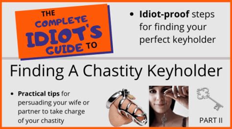 The Complete Idiot’s Guide To Finding A Chastity Keyholder ─ Part 2 Cut To The Chaste