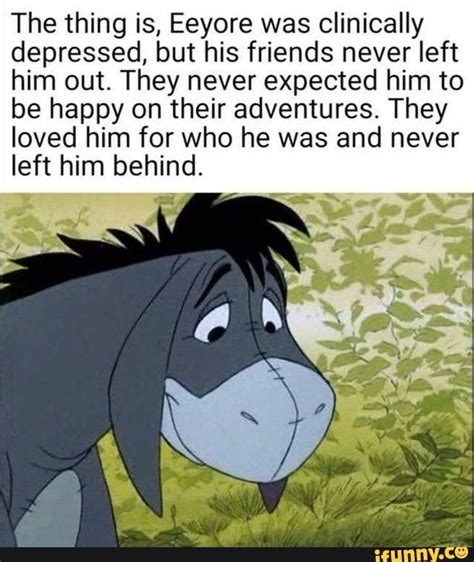 The Thing Is Eeyore Was Clinically Depressed But His Friends Never