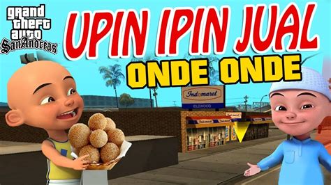 The very organized thief by redefinition games. Upin Ipin Jual Onde Onde GTA Lucu - YouTube