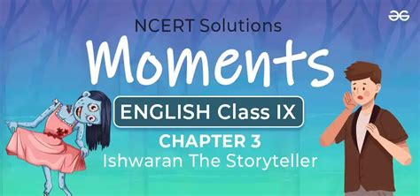 Ncert Solutions For Class 9 English Moments Chapter 3 Iswaran The Storyteller