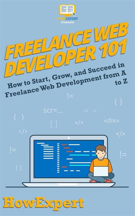 Freelance Web Developer 101 How To Start Grow And Succeed In