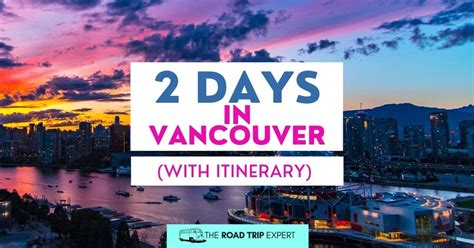 2 days in vancouver a perfect weekend trip itinerary