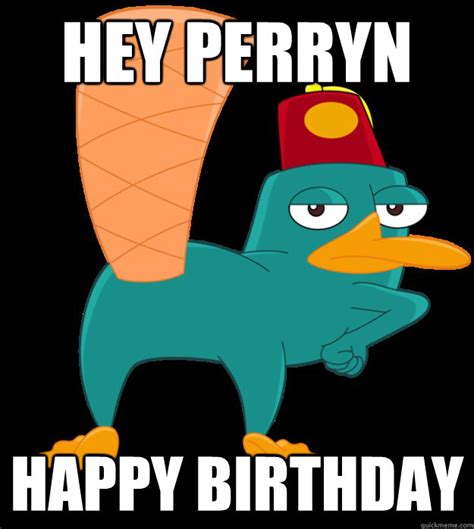 Hey Perryn Happy Birthday Perry The Platypus Quickmeme