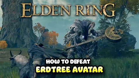 How To Defeat Erdtree Avatar In Elden Ring Youtube
